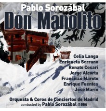 Pablo Sorozábal, Orquesta de Conciertos de Madrid & Celia Langa - Pablo Sorozábal: Don Manolito [Zarzuela en Dos Actos] (1959)