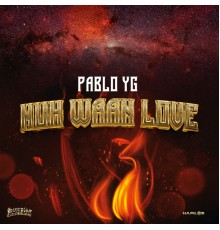 Pablo YG - Nuh Waan Love