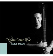 Pablo Zapata - Dream Come True