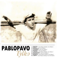 Pablopavo, Paweł Sołtys - Tylko