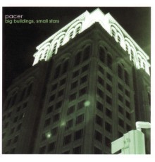 Pacer - Big Buildings, Small Stars