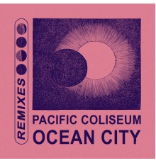 Pacific Coliseum - Ocean City  (Remixes)