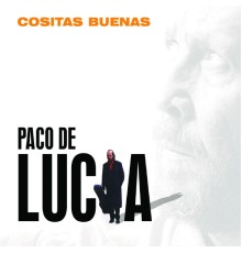 Paco De Lucía - Cositas Buenas