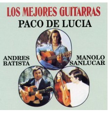 Paco De Lucia, Andres Batista & Manolo San Lucar - Las Mejores Guitarras