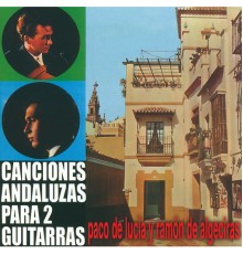 Paco De Lucia, Ramón Algeciras - Canciones Andaluzas Para Dos Guitarras