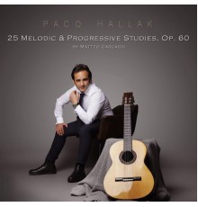 Paco Hallak - Matteo Carcassi: 25 Melodic & Progressive Studies, Op. 60