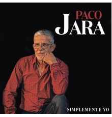 Paco Jara - Simplemente Yo