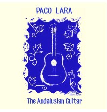 Paco Lara - The Andalusian Guitar