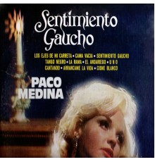 Paco Medina - Sentimiento Gaucho