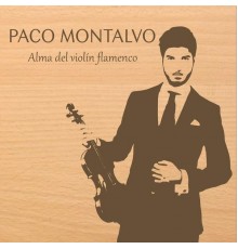 Paco Montalvo - Alma del Violín Flamenco