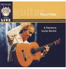 Paco Peña - Wigmore Hall Live - A Flamenco Guitar Recital