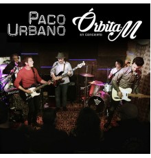 Paco Urbano - Concierto Órbita M  (En Directo)