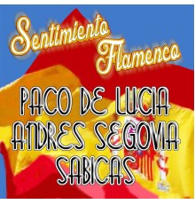 Paco de Lucía, Andrés Segovia & Sabicas - Sentimiento Flamenco