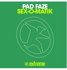 Pad Faze - Sex-O-Matik