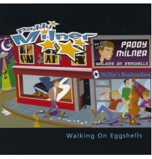 Paddy Milner - Walking On Eggshells