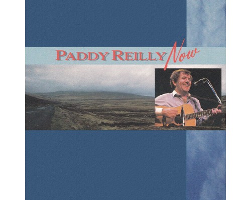 Paddy Reilly - Paddy Reilly Now