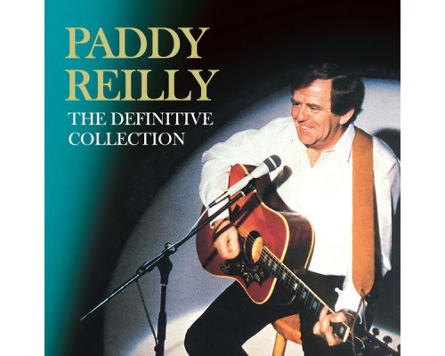 Paddy Reilly - The Definitive Collection