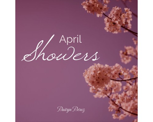 Paityn Perez - April Showers