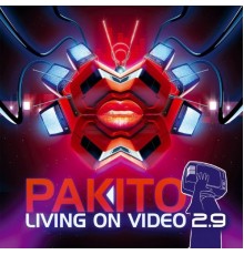 Pakito - Living on Video 2.9