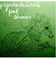 Pal Shazar - Psychedelicate