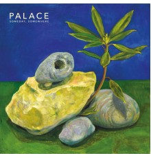 Palace - Someday, Somewhere