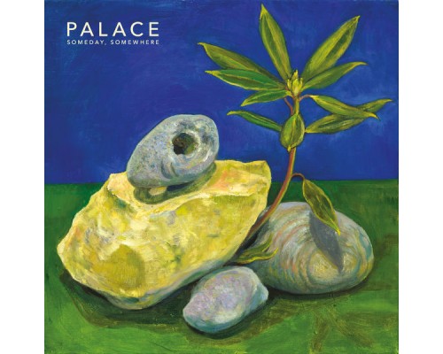 Palace - Someday, Somewhere