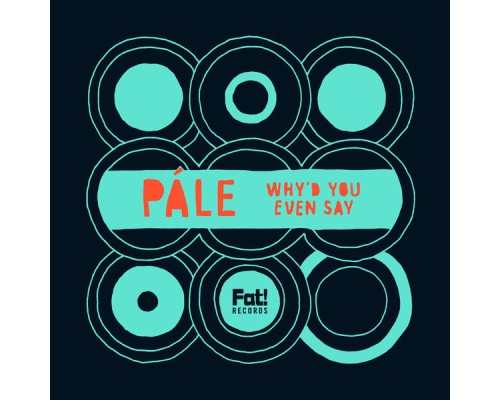 Pale - Why'd you even say