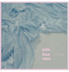 Pale Blue Eyes - Motionless / Chelsea