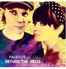 Paleface - Beyond the Bells