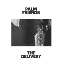 Palm Friends - The Delivery