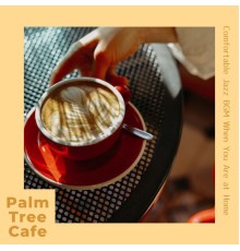 Palm Tree Cafe, Hoshi Watanabe - Comfortable Jazz Bgm When You Are at Home