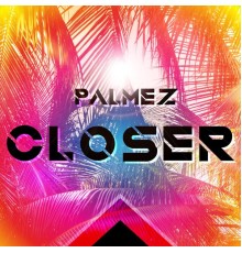 Palmez - Closer