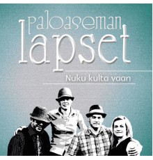 Paloaseman Lapset - Nuku kulta vaan