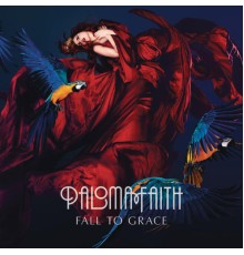 Paloma Faith - Fall To Grace