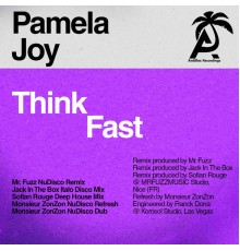 Pamela Joy - Think Fast (Remixes)