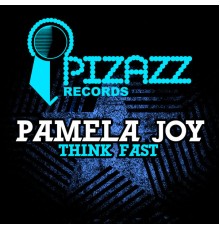 Pamela Joy - Think Fast