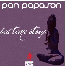 Pan Papason - Bed Time Story