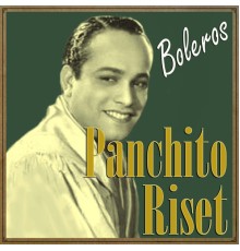 Panchito Riset - Panchito Riset, Boleros