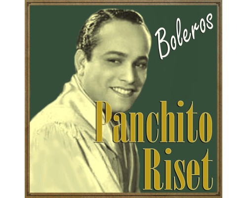 Panchito Riset - Panchito Riset, Boleros