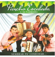 Pancho Escalada - Sembrar Pa' Cosechar...