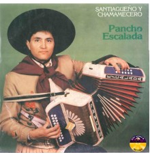 Pancho Escalada - Santiagueño y Chamamecero