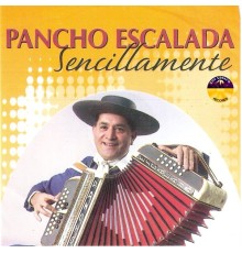 Pancho Escalada - Sencillamente