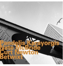 Pandelis Karayorgis, Nate McBride & Curt Newton - Betwixt