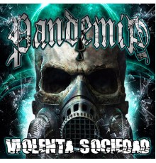 Pandemia - Violenta Sociedad