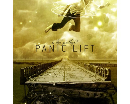 Panic Lift - Is This Goodbye?