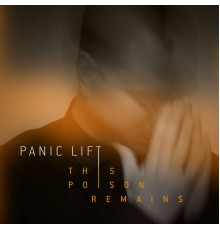 Panic Lift - This Poison Remains