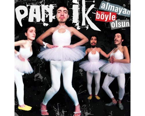 Panik - Almayan Böyle Olsun