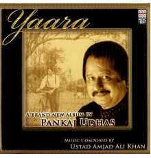 Pankaj Udhas - Yaara