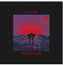 Pantheon - Back On My Own