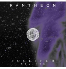 Pantheon - Together (Remixes)